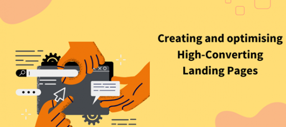 Creating and Optimising High Converting Landing Pages